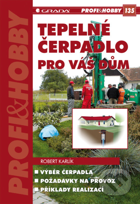 E-kniha: Tepelné čerpadlo pro váš dům (Robert Karlík). Grada, 2009 E-kniha: Tepelné čerpadlo pro váš dům (Robert Karlík). Grada, 2009