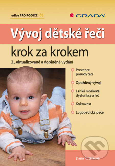 E-kniha: Vývoj dětské řeči krok za krokem (Dana Kutálková). Grada, 2010 E-kniha: Vývoj dětské řeči krok za krokem (Dana Kutálková). Grada, 2010