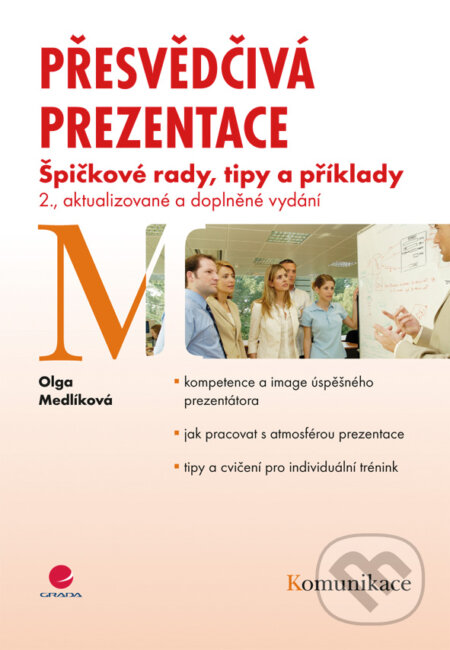 E-kniha: Přesvědčivá prezentace (Olga Medlíková). Grada, 2010 E-kniha: Přesvědčivá prezentace (Olga Medlíková). Grada, 2010
