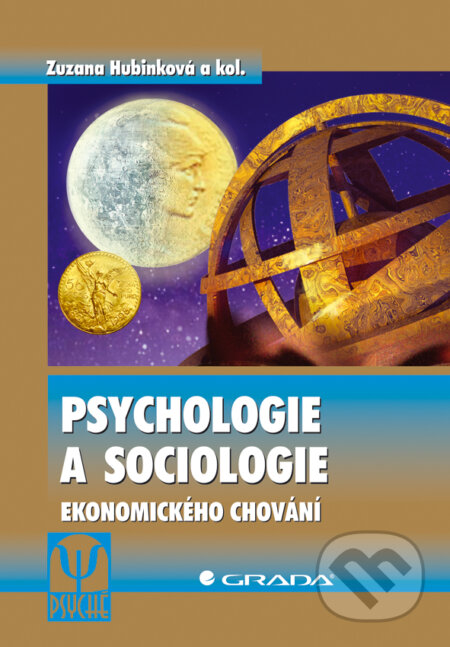 E-kniha: Psychologie a sociologie ekonomického chování (Zuzana Hubinková a kolektiv). Grada, 2008 E-kniha: Psychologie a sociologie ekonomického chování (Zuzana Hubinková a kolektiv). Grada, 2008