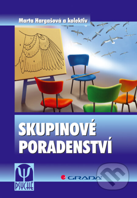 E-kniha: Skupinové poradenství (Marta Hargašová a kolektív). Grada, 2009 E-kniha: Skupinové poradenství (Marta Hargašová a kolektív). Grada, 2009
