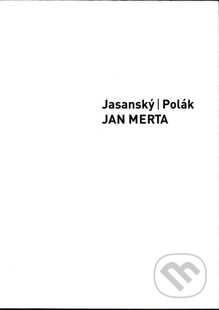 Kniha: Jan Merta (Lukáš Jasanský a Martin Polák). Mediagate, 2011 Kniha: Jan Merta (Lukáš Jasanský a Martin Polák). Mediagate, 2011