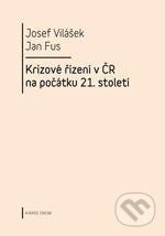 Kniha: Krizové řízení v ČR na počátku 21. století (Josef Vilášek a Jan Fus). Karolinum, 2013 Kniha: Krizové řízení v ČR na počátku 21. století (Josef Vilášek a Jan Fus). Karolinum, 2013