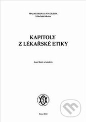 Kniha: Kapitoly z lékařské etiky (Josef Kuře a kolektív). Masarykova univerzita, 2012 Kniha: Kapitoly z lékařské etiky (Josef Kuře a kolektív). Masarykova univerzita, 2012