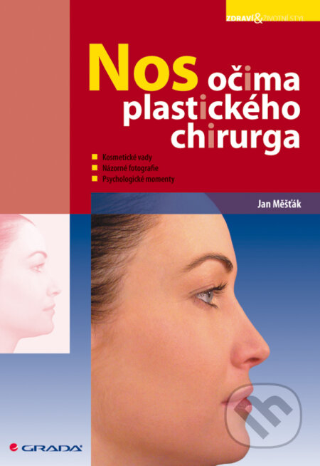 E-kniha: Nos očima plastického chirurga (Jan Měšťák). Grada, 2008 E-kniha: Nos očima plastického chirurga (Jan Měšťák). Grada, 2008