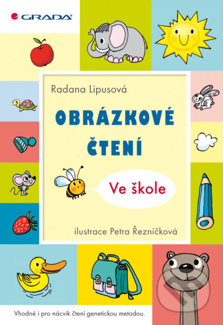 Obrázkové čtení  - Ve škole - Radana Lipusová, Petra Hauptová (ilustrátor), Grada, 2010
