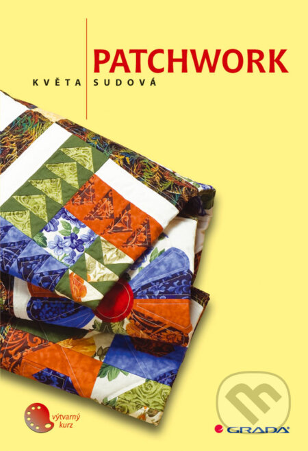 E-kniha: Patchwork (Květa Sudová). Grada, 2009 E-kniha: Patchwork (Květa Sudová). Grada, 2009