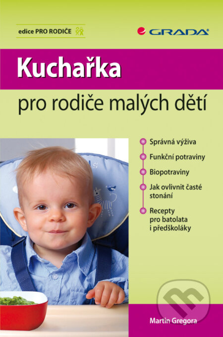 E-kniha: Kuchařka pro rodiče malých dětí (Martin Gregora). Grada, 2010 E-kniha: Kuchařka pro rodiče malých dětí (Martin Gregora). Grada, 2010