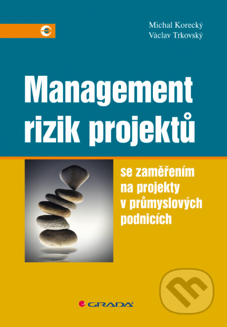 E-kniha: Management rizik projektů (Michal Korecký a Václav Trkovský). Grada, 2011 E-kniha: Management rizik projektů (Michal Korecký a Václav Trkovský). Grada, 2011