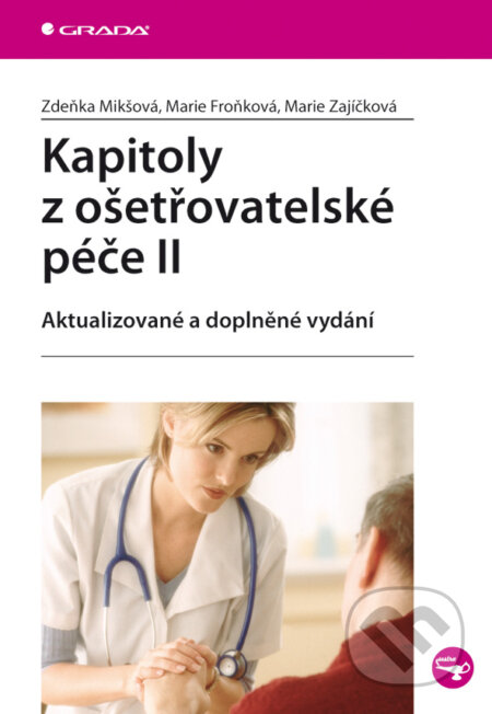 E-kniha: Kapitoly z ošetřovatelské péče II (Marie Froňková, Marie Zajíčková a Zdeňka Mikšová). Grada, 2005 E-kniha: Kapitoly z ošetřovatelské péče II (Marie Froňková, Marie Zajíčková a Zdeňka Mikšová). Grada, 2005