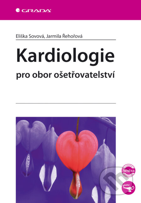 E-kniha: Kardiologie pro obor ošetřovatelství (Eliška Sovová a Jarmila Řehořová). Grada, 2004 E-kniha: Kardiologie pro obor ošetřovatelství (Eliška Sovová a Jarmila Řehořová). Grada, 2004