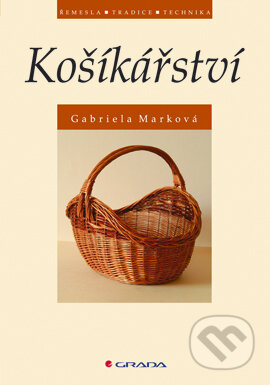 E-kniha: Košíkářství (Gabriela Marková). Grada, 2005 E-kniha: Košíkářství (Gabriela Marková). Grada, 2005