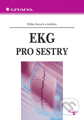 E-kniha: EKG pro sestry (Eliška Sovová a kolektiv). Grada, 2006 E-kniha: EKG pro sestry (Eliška Sovová a kolektiv). Grada, 2006