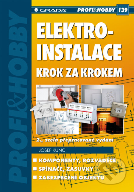 E-kniha: Elektroinstalace krok za krokem (Josef Kunc). Grada, 2010 E-kniha: Elektroinstalace krok za krokem (Josef Kunc). Grada, 2010