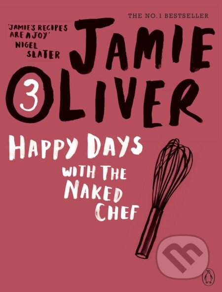 Kniha: Happy Days with Naked Chef (Jamie Oliver). Penguin Books, 2010 Kniha: Happy Days with Naked Chef (Jamie Oliver). Penguin Books, 2010