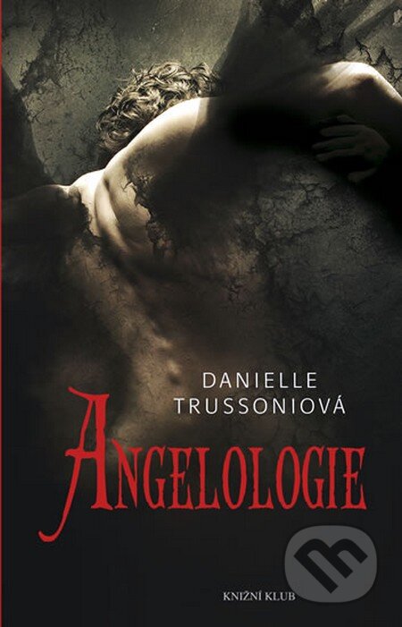 Kniha: Angelologie (Danielle Trussoniová). Knižní klub, 2010 Kniha: Angelologie (Danielle Trussoniová). Knižní klub, 2010