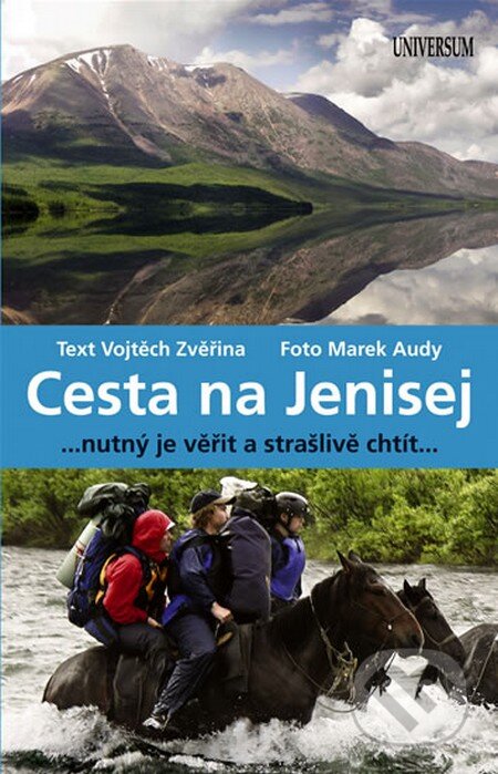 Kniha: Cesta na Jenisej (Marek Audy a Vojtěch Zvěřina). Universum, 2008 Kniha: Cesta na Jenisej (Marek Audy a Vojtěch Zvěřina). Universum, 2008