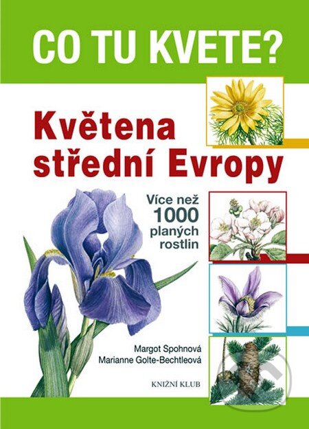 Kniha: Květena střední Evropy (Margot Spohnová a Marianne Golte-Bechtleová). Knižní klub, 2010 Kniha: Květena střední Evropy (Margot Spohnová a Marianne Golte-Bechtleová). Knižní klub, 2010