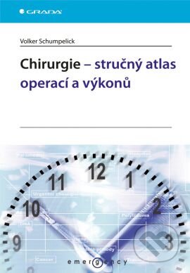 Kniha: Chirurgie – stručný atlas operací a výkonů (Volker Schumpelick). Grada, 2013 Kniha: Chirurgie – stručný atlas operací a výkonů (Volker Schumpelick). Grada, 2013