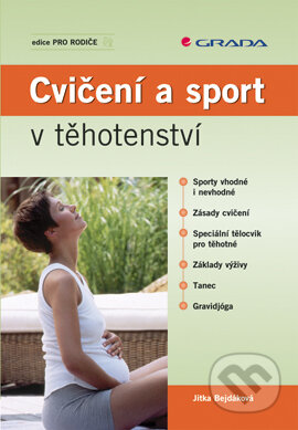 E-kniha: Cvičení a sport v těhotenství (Jitka Bejdáková). Grada, 2006 E-kniha: Cvičení a sport v těhotenství (Jitka Bejdáková). Grada, 2006