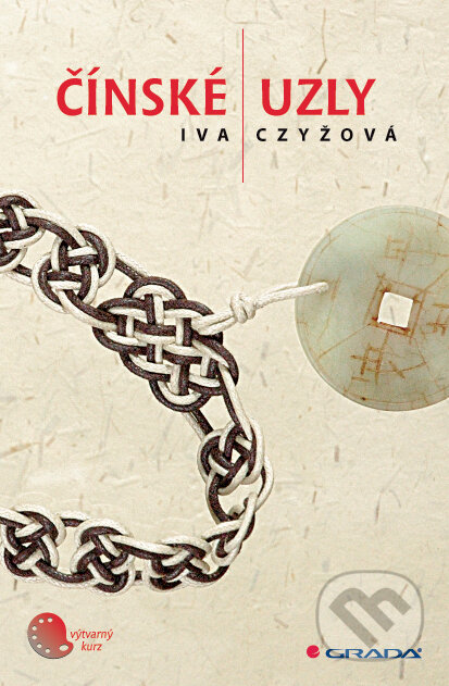 E-kniha: Čínské uzly (Iva Czyžová). Grada, 2009 E-kniha: Čínské uzly (Iva Czyžová). Grada, 2009