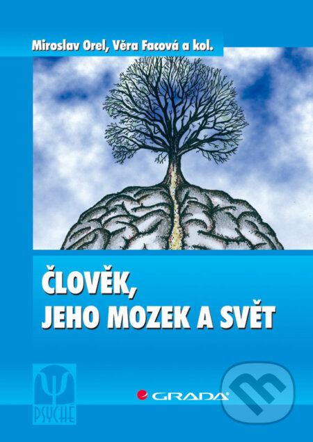 E-kniha: Člověk, jeho mozek a svět (Miroslav Orel, Věra Facová a kolektív). Grada, 2009 E-kniha: Člověk, jeho mozek a svět (Miroslav Orel, Věra Facová a kolektív). Grada, 2009