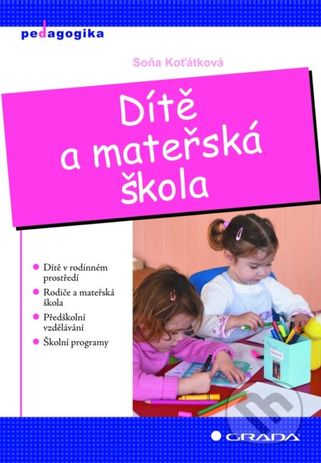 E-kniha: Dítě a mateřská škola (Soňa Koťátková). Grada, 2008 E-kniha: Dítě a mateřská škola (Soňa Koťátková). Grada, 2008
