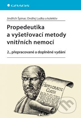 Kniha: Propedeutika a vyšetřovací metody vnitřních nemocí (Jindřich Špinar, Ondřej Ludka a kolektív). Grada, 2013 Kniha: Propedeutika a vyšetřovací metody vnitřních nemocí (Jindřich Špinar, Ondřej Ludka a kolektív). Grada, 2013