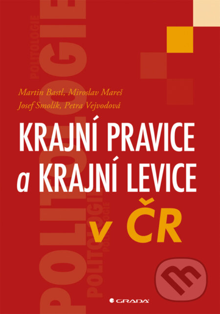 E-kniha: Krajní pravice a krajní levice v ČR (Martin Bastl a kolektív). Grada, 2011 E-kniha: Krajní pravice a krajní levice v ČR (Martin Bastl a kolektív). Grada, 2011