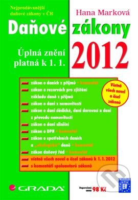 Kniha: Daňové zákony 2012 (Hana Marková). Grada, 2012 Kniha: Daňové zákony 2012 (Hana Marková). Grada, 2012
