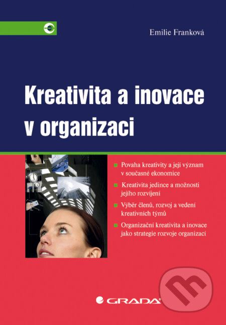 E-kniha: Kreativita a inovace v organizaci (Emilie Franková). Grada, 2011 E-kniha: Kreativita a inovace v organizaci (Emilie Franková). Grada, 2011