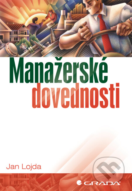 E-kniha: Manažerské dovednosti (Jan Lojda). Grada, 2011 E-kniha: Manažerské dovednosti (Jan Lojda). Grada, 2011