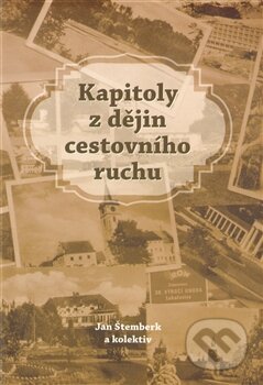 Kniha: Kapitoly z dějin cestovního ruchu (Jan Štemberk). Nová tiskárna Pelhřimov, 2013 Kniha: Kapitoly z dějin cestovního ruchu (Jan Štemberk). Nová tiskárna Pelhřimov, 2013