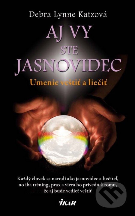 Kniha: Aj vy ste jasnovidec (Debra Lynne Katzová). Ikar, 2013 Kniha: Aj vy ste jasnovidec (Debra Lynne Katzová). Ikar, 2013