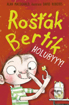 Kniha: Rošťák Bertík: Holubyyy! (Alan MacDonald). Nava, 2013 Kniha: Rošťák Bertík: Holubyyy! (Alan MacDonald). Nava, 2013