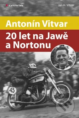 Kniha: Antonín Vitvar – 20 let na Jawě a Nortonu (Jan Vitvar). Grada, 2012 Kniha: Antonín Vitvar – 20 let na Jawě a Nortonu (Jan Vitvar). Grada, 2012
