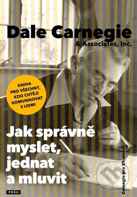 E-kniha: Jak správně myslet, jednat a mluvit (Dale Carnegie). Práh, 2010 E-kniha: Jak správně myslet, jednat a mluvit (Dale Carnegie). Práh, 2010