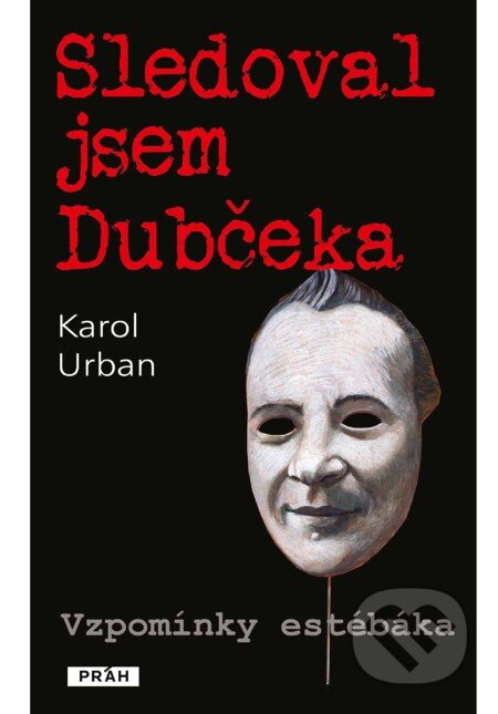 E-kniha: Sledoval jsem Dubčeka (Karol Urban). Práh, 2012 E-kniha: Sledoval jsem Dubčeka (Karol Urban). Práh, 2012