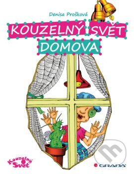 Kniha: Kouzelný svět domova (Denisa Prošková). Grada, 2012 Kniha: Kouzelný svět domova (Denisa Prošková). Grada, 2012