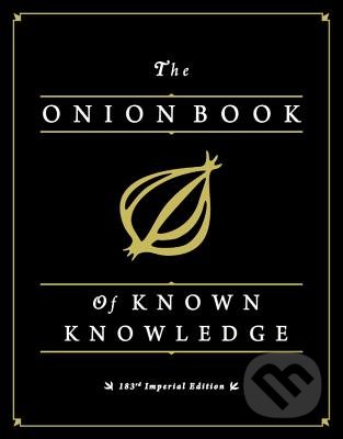 The Onion Book of Known Knowledge, Little, Brown, 2012