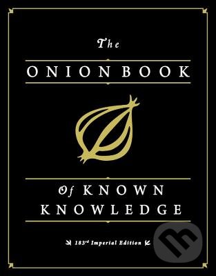 Kniha: The Onion Book of Known Knowledge (Little, Brown). Little, Brown, 2012 Kniha: The Onion Book of Known Knowledge (Little, Brown). Little, Brown, 2012
