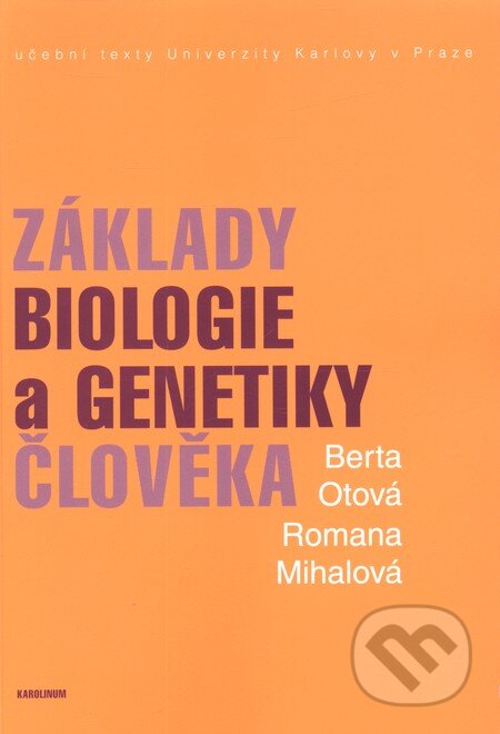 Kniha: Základy biologie a genetiky člověka (Berta Otová a Romana Mihalová). Karolinum, 2013 Kniha: Základy biologie a genetiky člověka (Berta Otová a Romana Mihalová). Karolinum, 2013