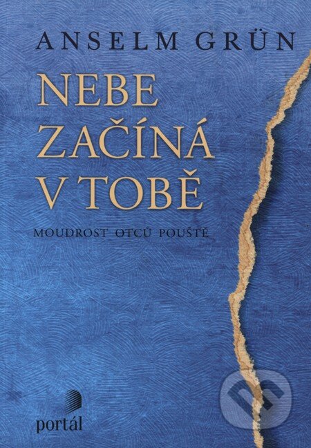 Kniha: Nebe začíná v tobě (Anselm Grün). Portál, 2013 Kniha: Nebe začíná v tobě (Anselm Grün). Portál, 2013