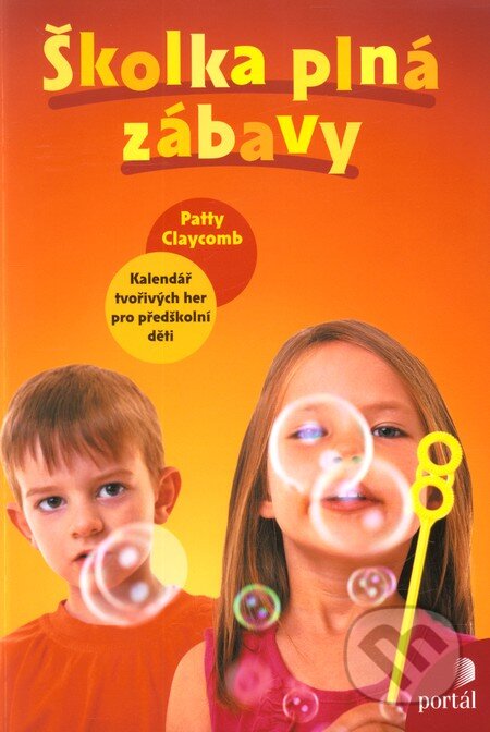 Kniha: Školka plná zábavy (Patty Claycombová). Portál, 2013 Kniha: Školka plná zábavy (Patty Claycombová). Portál, 2013