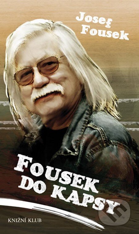 Kniha: Fousek do kapsy (Josef Fousek). Knižní klub, 2013 Kniha: Fousek do kapsy (Josef Fousek). Knižní klub, 2013