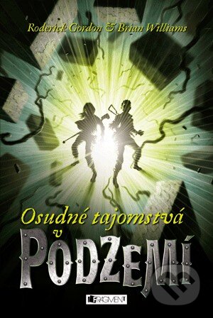 Kniha: Osudné tajomstvá v Podzemí (Brian Williams a Roderick Gordon). Fragment, 2013 Kniha: Osudné tajomstvá v Podzemí (Brian Williams a Roderick Gordon). Fragment, 2013