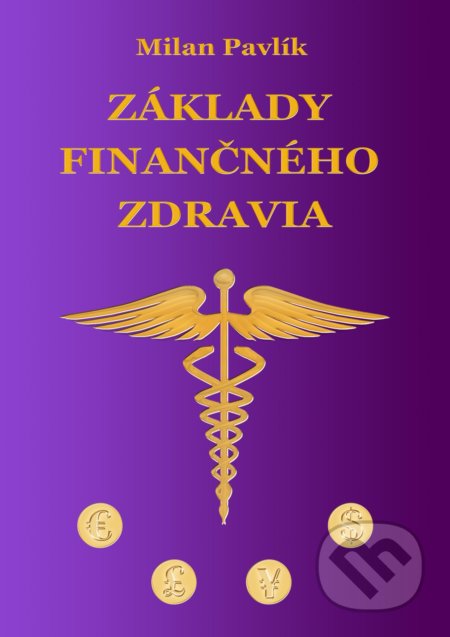 Základy finančného zdravia - Milan Pavlík, Milan Pavlík, 2012