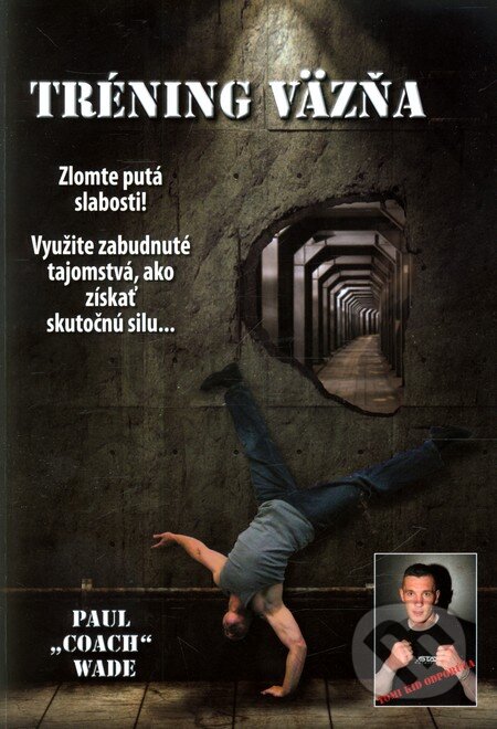 Kniha: Tréning väzňa (Paul Coach Wade). Zelený kocúr, 2013 Kniha: Tréning väzňa (Paul Coach Wade). Zelený kocúr, 2013