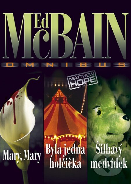 Kniha: Omnibus: Mary, Mary, Byla jedna holčička, Šilhavý medvídek (Ed McBain). BB/art, 2013 Kniha: Omnibus: Mary, Mary, Byla jedna holčička, Šilhavý medvídek (Ed McBain). BB/art, 2013