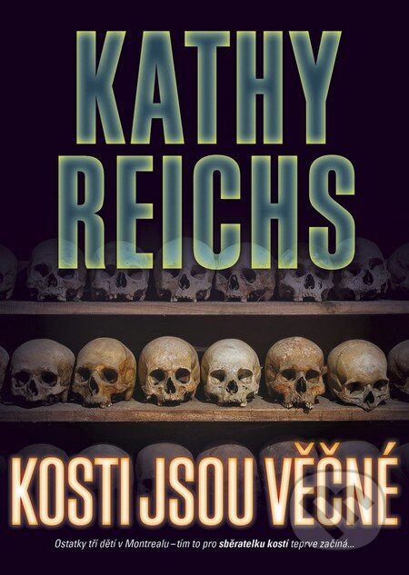 Kniha: Kosti jsou věčné (Kathy Reichs). BB/art, 2013 Kniha: Kosti jsou věčné (Kathy Reichs). BB/art, 2013